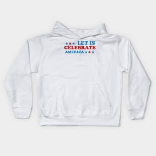 4th of July Let's Celebrate America Kids Hoodie